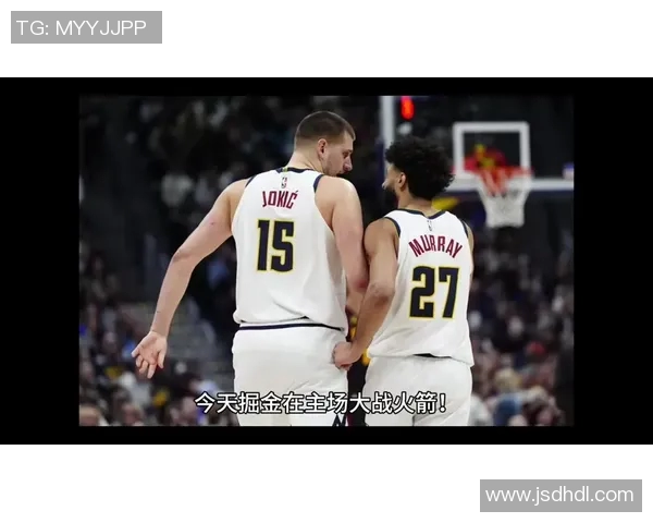 火箭队与掘金队历史交锋记录分析及战绩对比